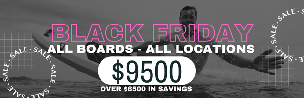 blackFRIDAY - all boards - all locations $9500